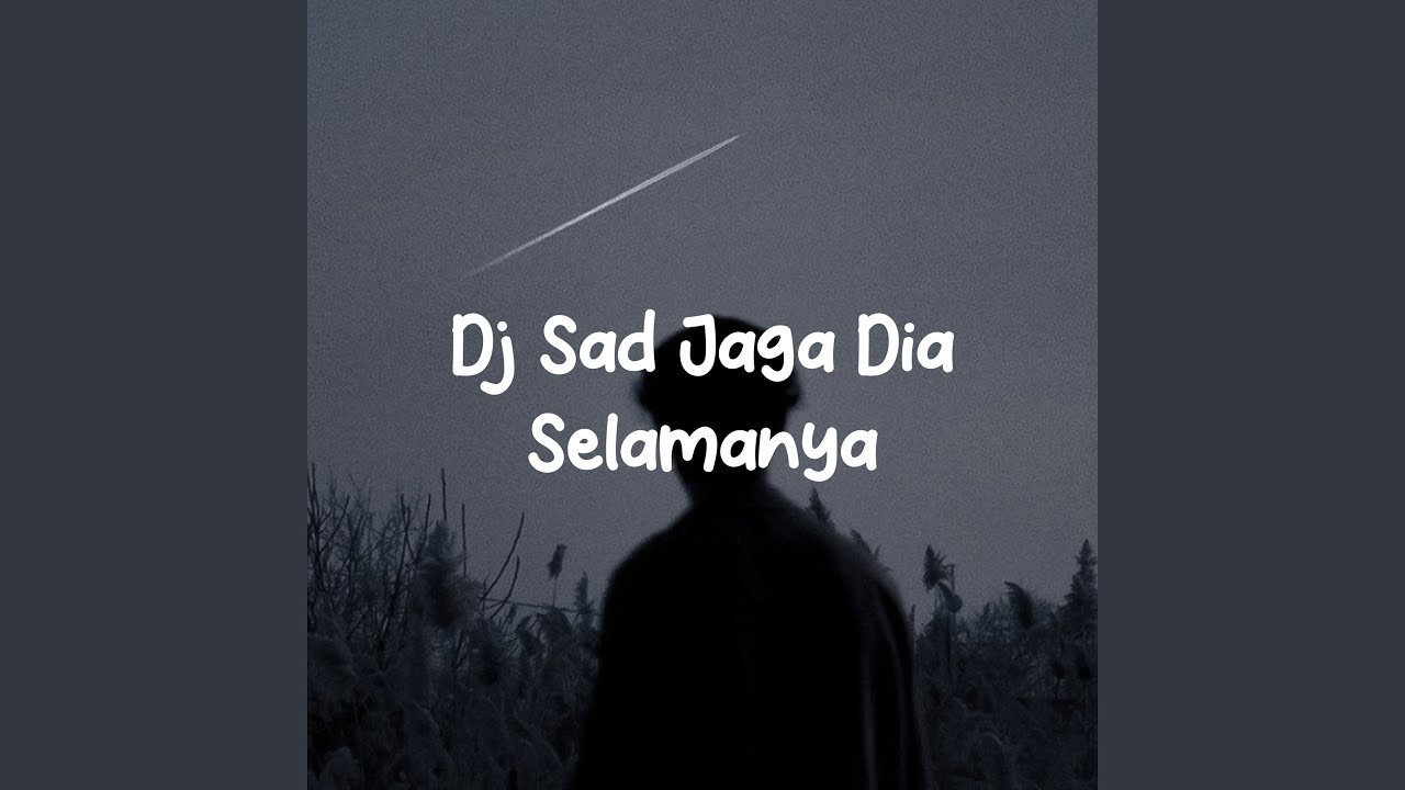 Dj Sad Jaga Dia Selamanya