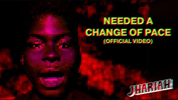 Jhariah - Needed a Change of Pace [Official Music Video]