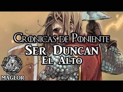 Crónicas de Poniente: Ser Duncan el Alto | El Caballero de los Siete Reinos - Cuentos de Dunk y Egg