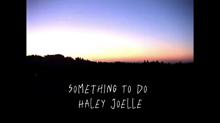 Haley Joelle - Something To Do (Official Lyric Vid...