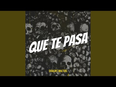 Que Te Pasa