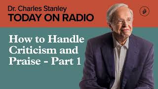 How to Handle Criticism and Praise - Part 1 News