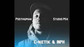 C-Netik & Inph Present Posthuman - Studio Mix (2006)