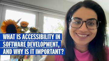 What is accessibility in software development, and why is it important?