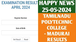 HAPPY NEWS | TAMILNADU POLYTECHNIC COLLEGE - MADURAI RESULTS RELEASED | DIPLOMA RESULTS APRIL 2024 |