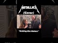 Metallica duet nothingelsematters shorts