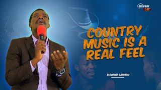 COUNTRY MUSIC IS A REAL FEEL - Maombi Samson
