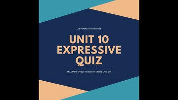 ASL 102-04 Unit 10 Expressive Quiz