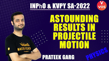 ASTOUNDING RESULTS IN PROJECTILE MOTION  | KVPY SA-2022 & INPhO | Prateek Garg | VOS