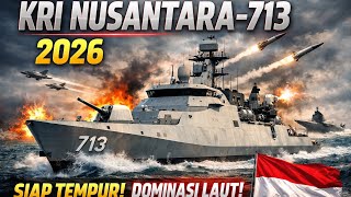 KRI Nusantara-713 2026 🇮🇩 Kapal Perang Baru Indonesia | Siap Tempur \u0026 Dominasi Laut