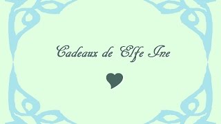 Cadeaux de la part de Elfe Ine!! :D