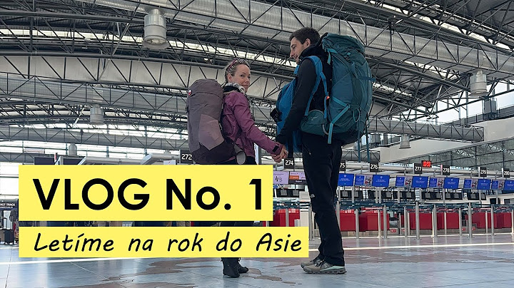 VLOG No. 1 - Letíme na rok do Asie