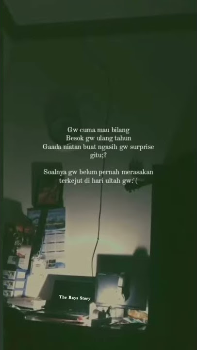 Story Wa Spesial April 2021 'Besok gw ulang tahun, gaada niatan buat ngasih surprise gitu?'