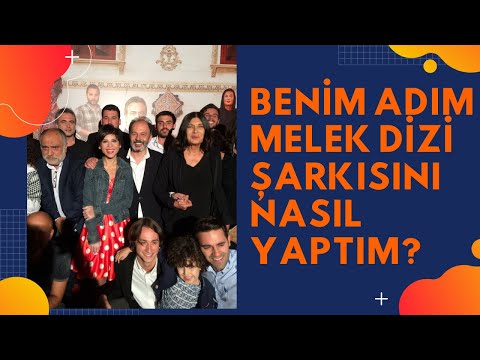 BENİM ADIM MELEK DİZİSİNİN ŞARKISINI NASIL YAPTIM? | Aydilge