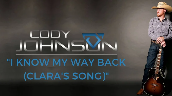 Cody Johnson - I Know My Way Back (Clara's Song) (...