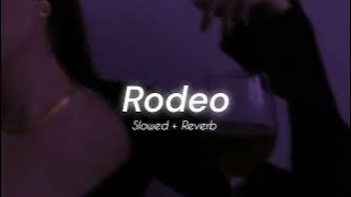 Rodeo (Slowed   Reverb) ♬