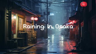 Raining In Osaka ⛈️ Lofi Hip Hop Radio 🌃 Lofi Music For Study, Relaxation, And Sleep