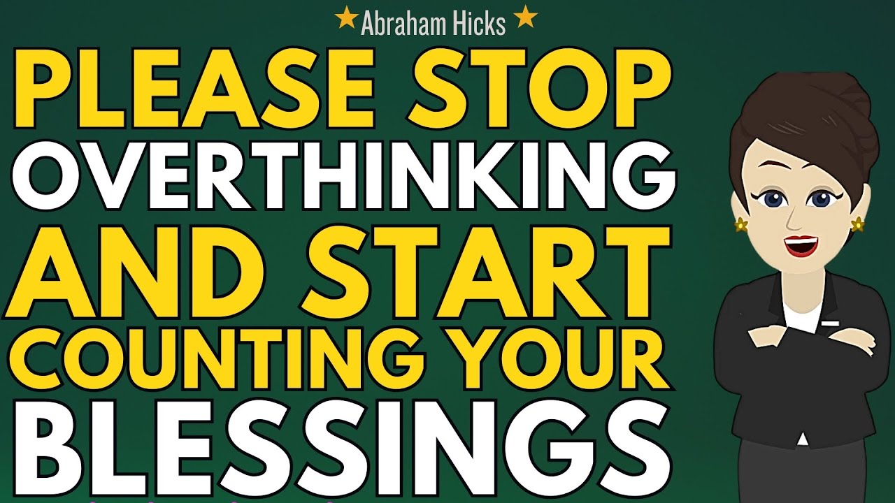 Please Stop Overthinking & Start Counting Your Blessings🌺Abraham Hicks 2026 New
