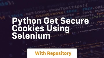 Python get secure cookies using Selenium