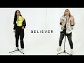 Imagine Dragons - Believer (Duet Cover by Marcela & @Alissa May  )