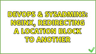 DevOps & SysAdmins: Nginx, redirecting a location block to another