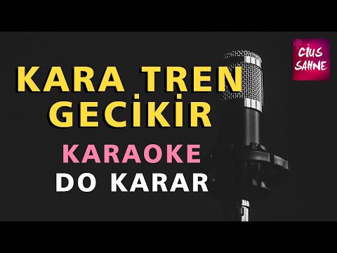 KARA TREN GECİKİR Karaoke Altyapı Türküler - Do