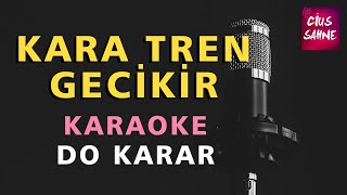 KARA TREN GECİKİR Karaoke Altyapı Türküler - Do Resimi