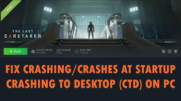 Herstel de crash/crash naar het bureaublad (CTD)/crashes bij het opstarten van The Last Caretaker...