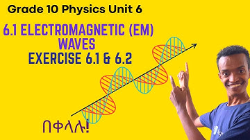 Grade  10 Physics Unit 6:6 .1 Electromagnetic EM waves,Exercise 6.1 & Exercise 6.2 Review Questions