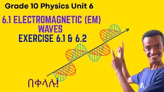 Grade 10 Physics Unit 6:6 .1 Electromagnetic EM waves,Exercise 6.1 & Exercise 6.2 Review Questions