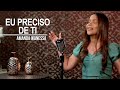 Eu Preciso De Ti - Amanda Wanessa (Voz e Piano) #145