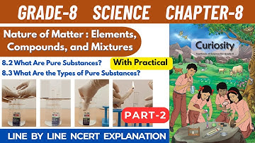 Grade 8 Science Curiosity Chapter 8 Nature of Matter Elements Compounds and Mixtures | Part 2