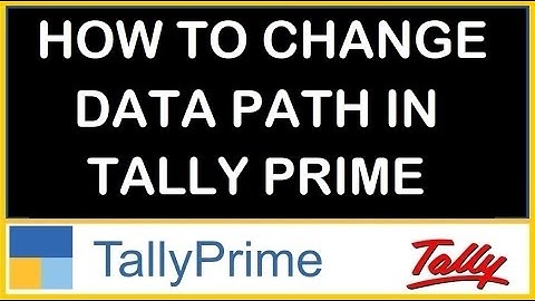 HOW TO CHANGE DATA PATH IN TALLY PRIME
