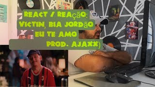 REACT / REACÃO: VICTIN, Bia Jordão - Eu Te Amo (prod. Ajaxx) | Official Video Music