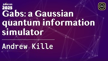 Gabs: a Gaussian quantum information simulator | Kille | JuliaCon Global 2025