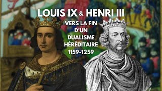 LOUIS IX et HENRI III, vers LA FIN d'un DUALISME HÉRÉDITAIRE (1159-1259) - Leçons d'Histoire #9