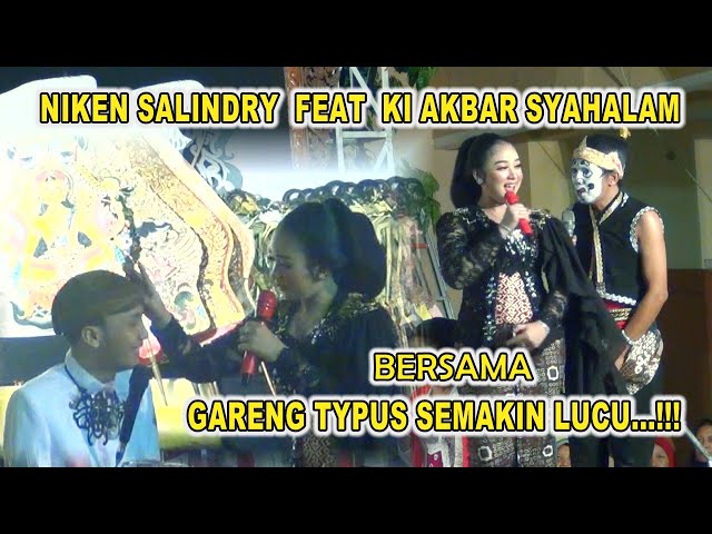 NIKEN SALINDRY FEAT. KI AKBAR SYAHALAM BERSAMA GARENG TYPUS SEMAKIN LUCU...!!! class=