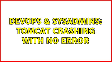 DevOps & SysAdmins: Tomcat crashing with no error