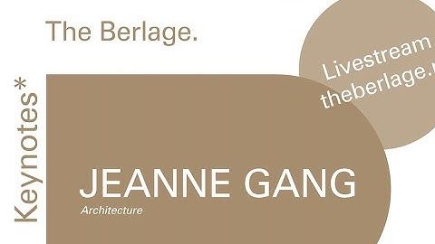 The Berlage Keynotes: “Architecture” by Jeanne Gang