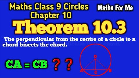 Class 9 Maths Theorem 10.3 | Chapter 10 Circles | Maths For Me