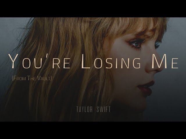 Taylor Swift 🎵 YOU'RE LOSING ME (Lyrics) (From The Vault) class=