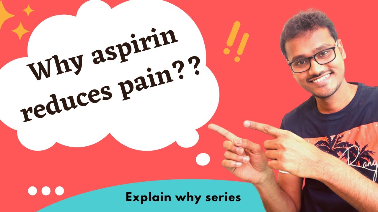 Aspirin reduces pain. WHY?? YouTube