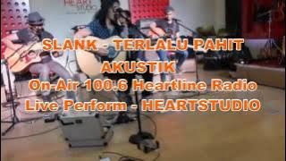 SLANK - TERLALU PAHIT (Akustik) on-air at 100.6 Heartline fm