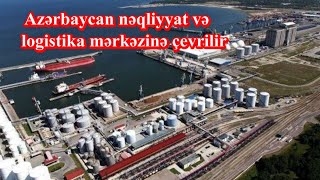 Azərbaycan nəqliyyat və logistika mərkəzinə çevrilir