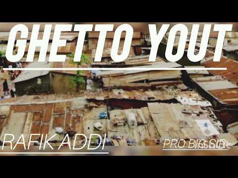 GHETTO YOUT Official Audio RAFIK ADDI Pro Big Sir