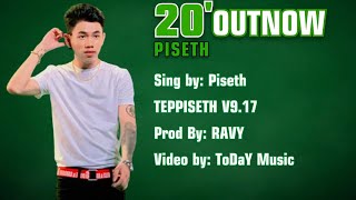 20 Out now | Piseth Ft. Ricky, CHANNTY, NPN [Lyrics]