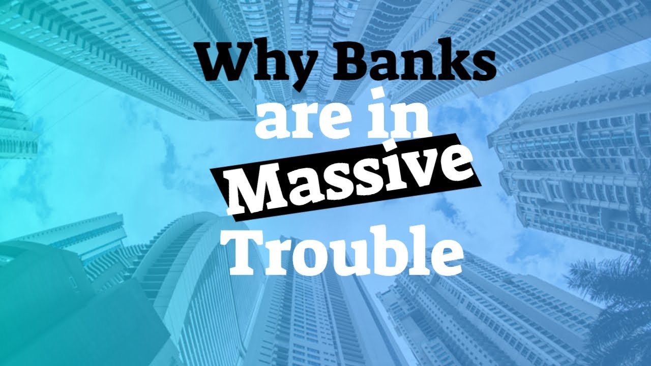 Why Banks Are In Massive Trouble YouTube