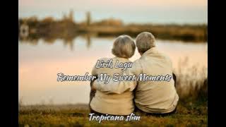 Lirik lagu Remember My Sweet Moment