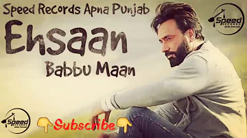 #Babbu Maan || Ehsaan || Full Shayri || Latest Punjabi Song 2018