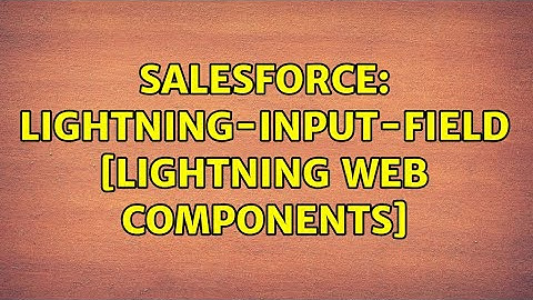 Salesforce: lightning-input-field [Lightning Web Components]